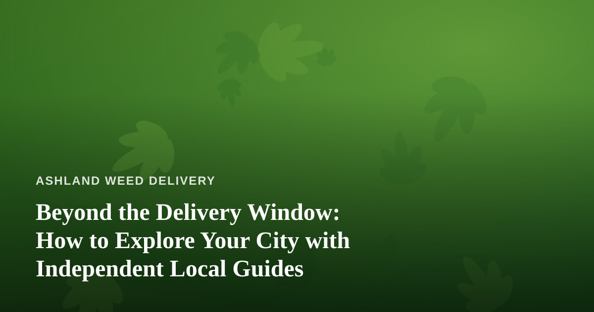 Beyond the Delivery Window: How to Explore Your City with Independent Local Guides