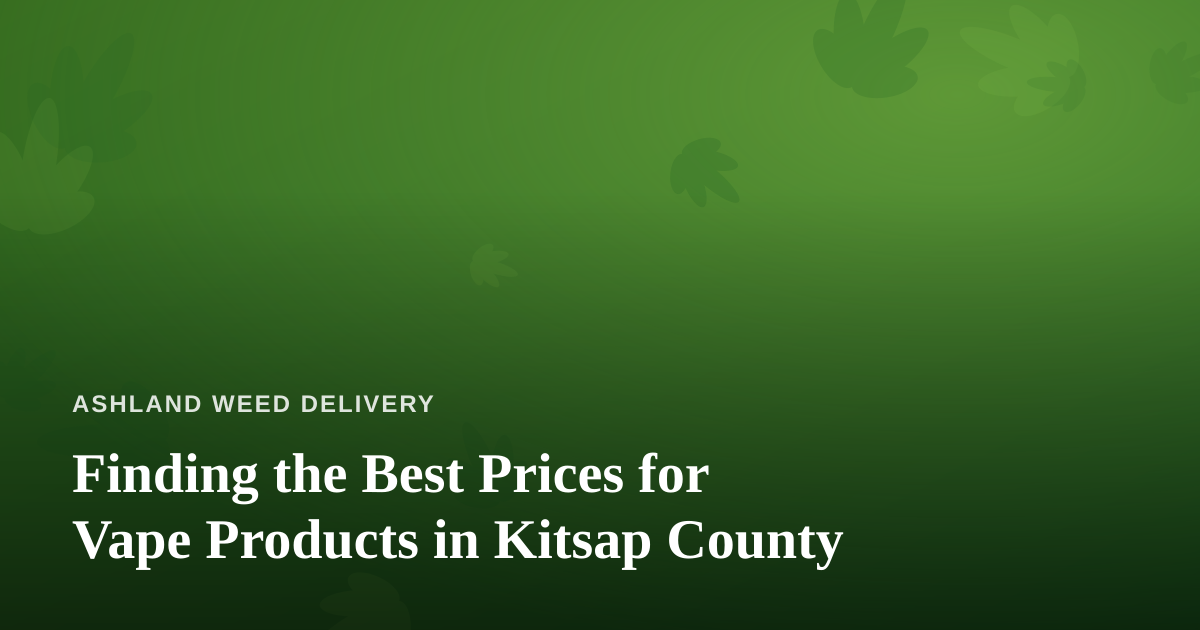 Finding the Best Prices for Vape Products in Kitsap County