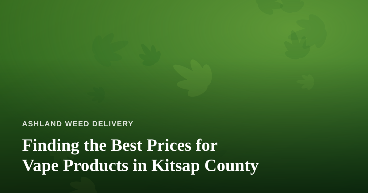 Finding the Best Prices for Vape Products in Kitsap County