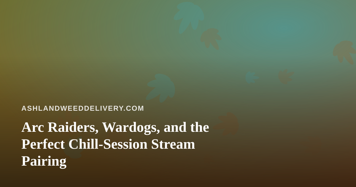 Arc Raiders, Wardogs, and the Perfect Chill-Session Stream Pairing