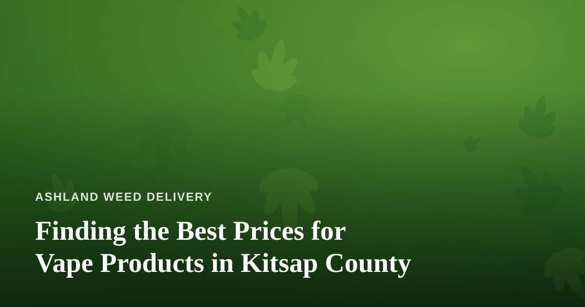 Finding the Best Prices for Vape Products in Kitsap County