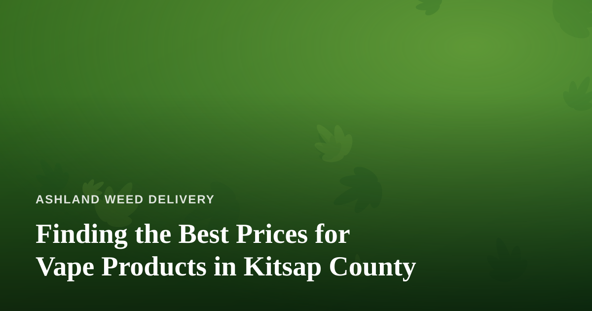 Finding the Best Prices for Vape Products in Kitsap County