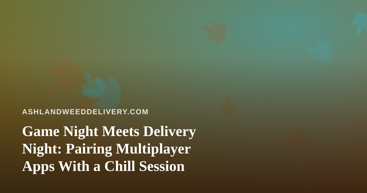 Game Night Meets Delivery Night: Pairing Multiplayer Apps With a Chill Session