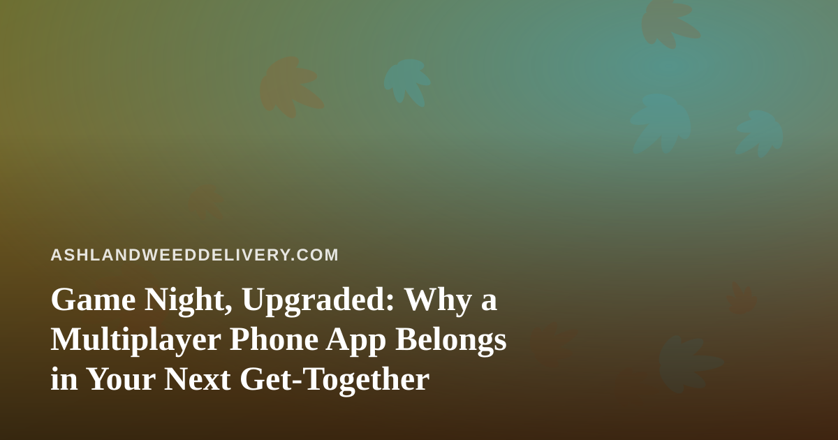 Game Night, Upgraded: Why a Multiplayer Phone App Belongs in Your Next Get-Together