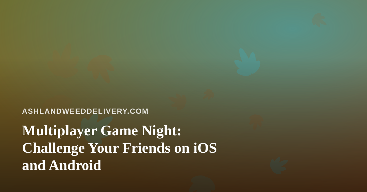 Multiplayer Game Night: Challenge Your Friends on iOS and Android